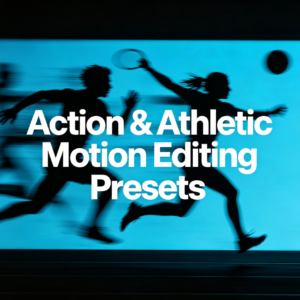 Action & Athletic Motion Editing Presets